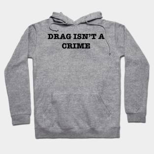 Drag Isn’t A Crime Hoodie